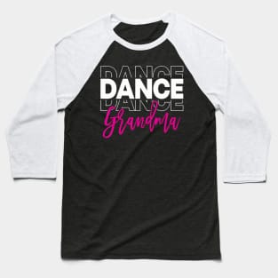 Dance Grandma Dancing Life Girls Women Dancer Cute Baseball T-Shirt